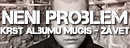 Neni Problem - Krst albumu Mugis "Závet"